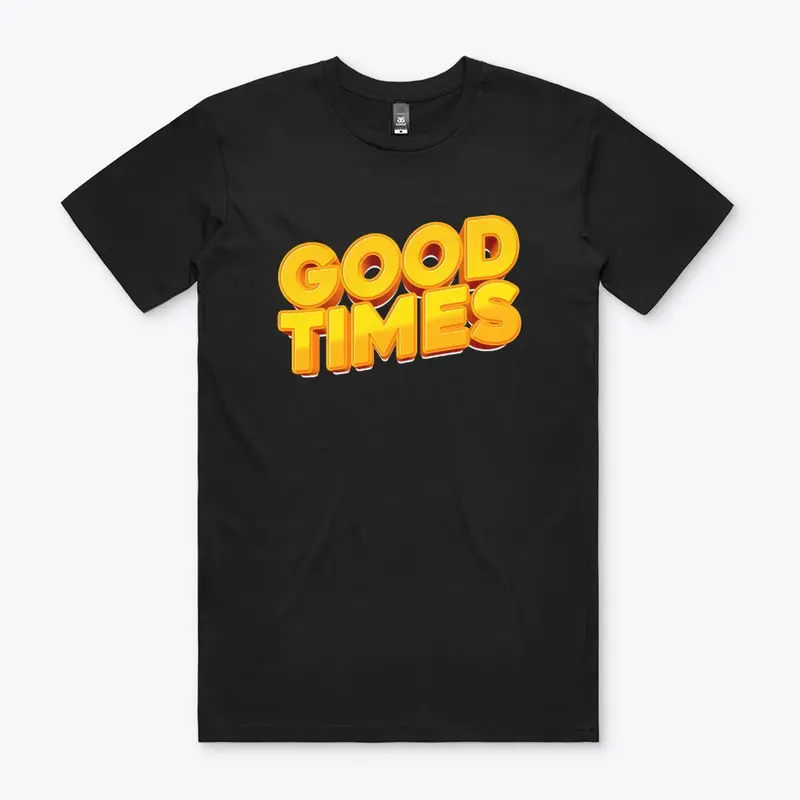 Good Times T Shirt Desgin